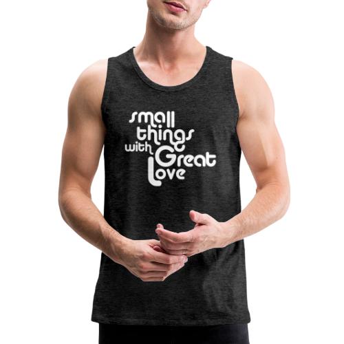 Small Things with Great LOVE - Men's Premium Tank