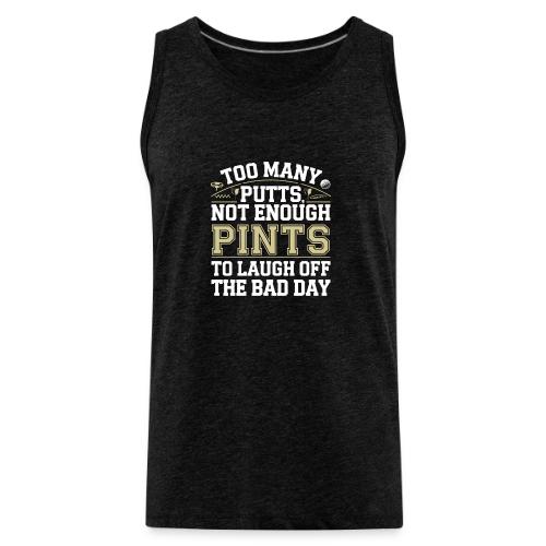 Funny Golf T-Shirt | Too Many Putts, Not Enough - Men's Premium Tank