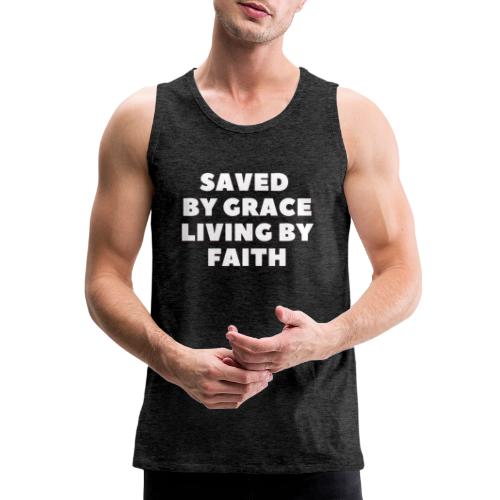 Saved By Grace Living By Faith - Men's Premium Tank