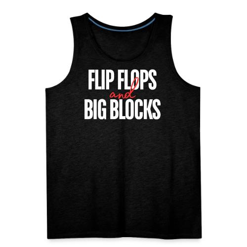 Flip Flops & Big Blocks - Men's Premium Tank