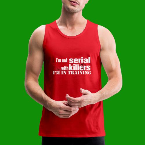 Not Obsessed with Serial Killers - Men's Premium Tank