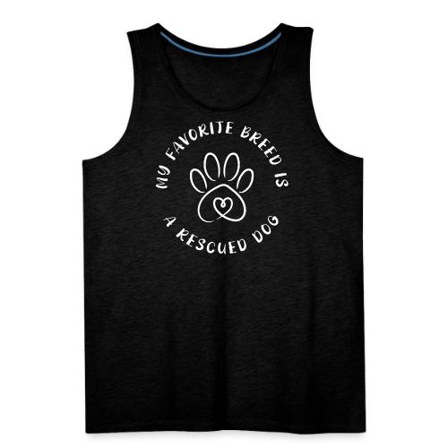 Favorite breed? Rescued dog! - Men's Premium Tank