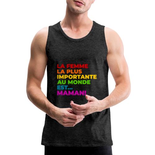 Maman : la femme la plus importante du monde - Men's Premium Tank