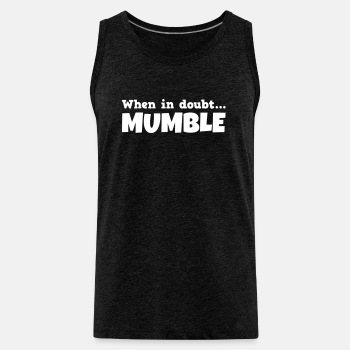 When in doubt mumble - Tank Top for men