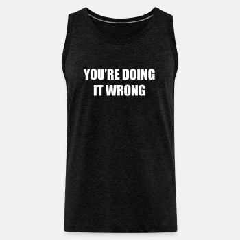 You're doing it wrong - Tank Top for men