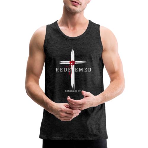 Redeemed by the blood of Jesus - Ephesians 1:7 - Men's Premium Tank