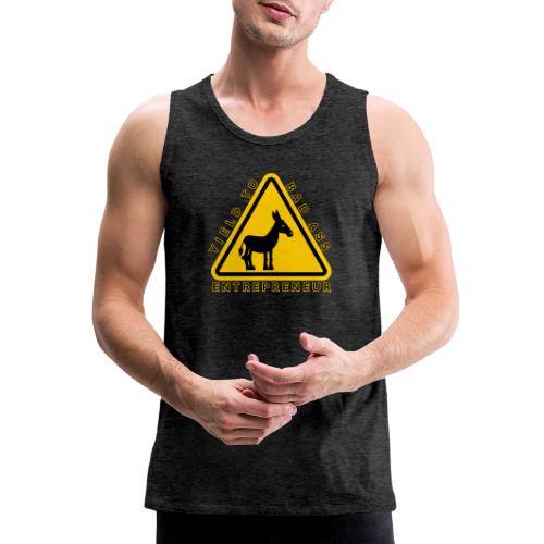 Yield to Bad Ass Entrepreneur - Men's Premium Tank
