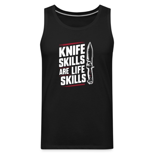 Knife skills are life skills - Men's Premium Tank