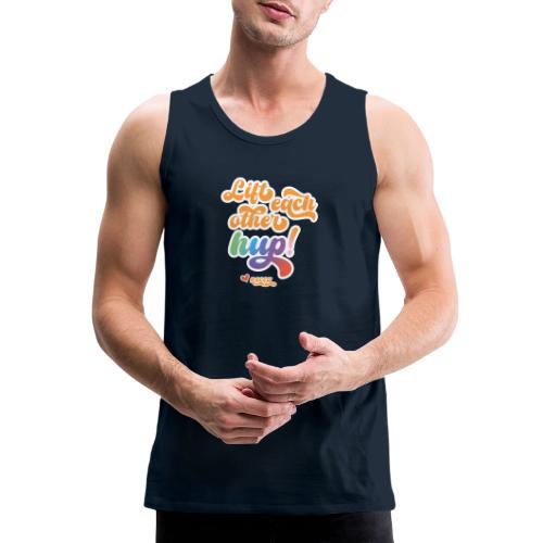 Lift each other hup! - Men's Premium Tank