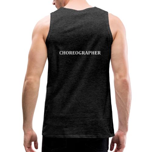 CHOREOGRAPHER SWAG - Men's Premium Tank
