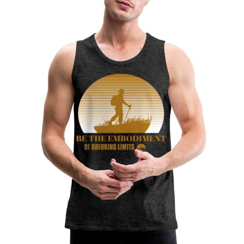 Be The Embodiment Of Breaking Limits - Men's Premium Tank