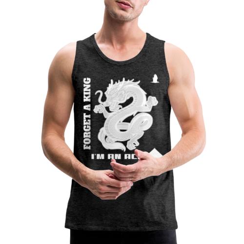 Forget A King I'm An Ace - Men's Premium Tank