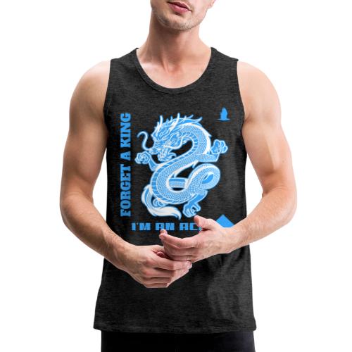Forget A King I'm An Ace - Men's Premium Tank