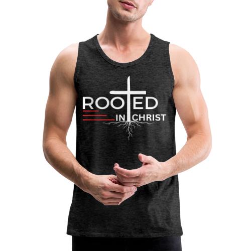 Rooted in Christ (white) - Colossians 2:7 - Men's Premium Tank