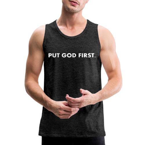 PUT GOD FIRST. - Men's Premium Tank