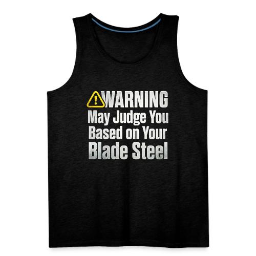 Warning May Judge You Blade Steel Funny Knife - Men's Premium Tank