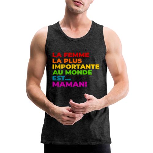 Maman : la femme la plus importante du monde - Men's Premium Tank