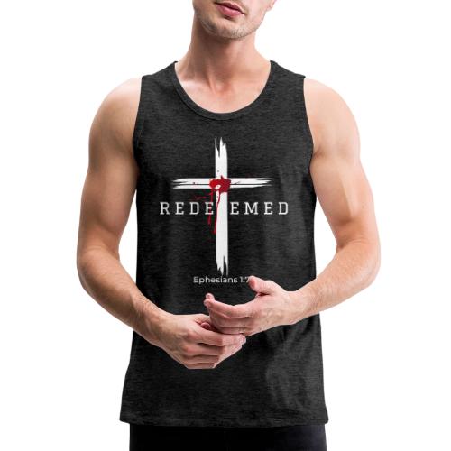 Redeemed by the blood of Jesus - Ephesians 1:7 - Men's Premium Tank