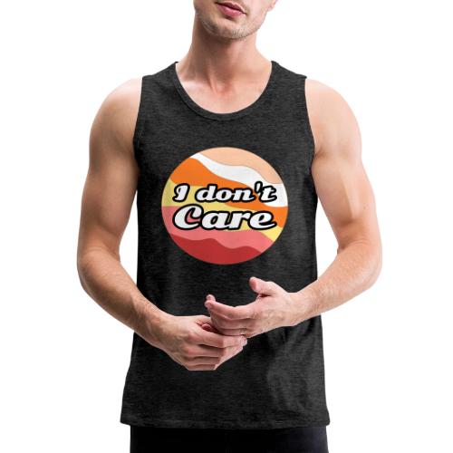 I Don’t Care Vibes - Men's Premium Tank