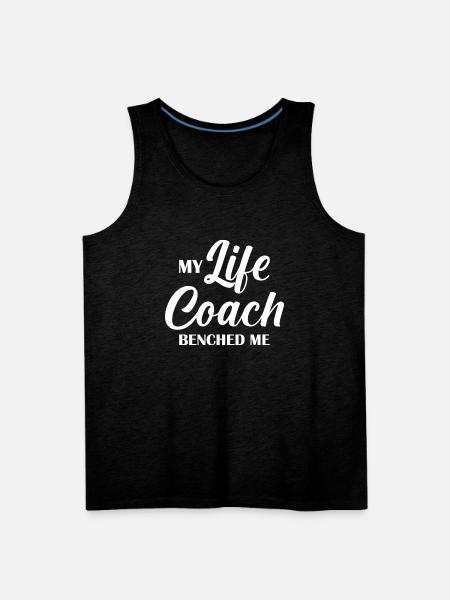 Life Coach Benched Me - Men's Premium Tank - charcoal grey