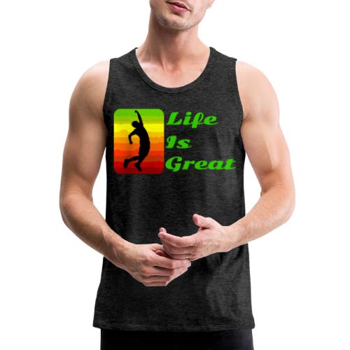 Life Is Great - Men's Premium Tank