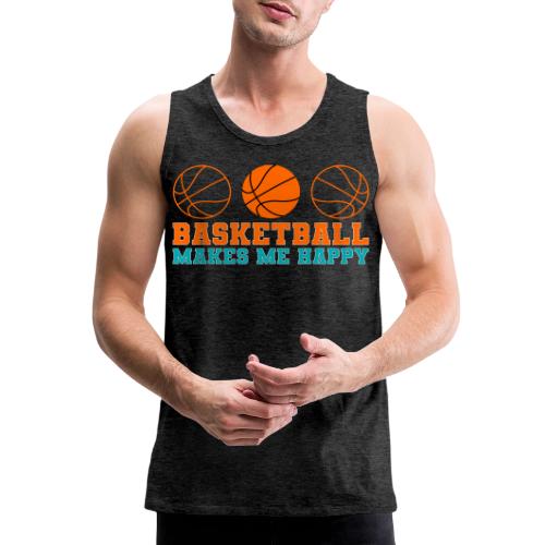 Basketball makes me happy - Men's Premium Tank
