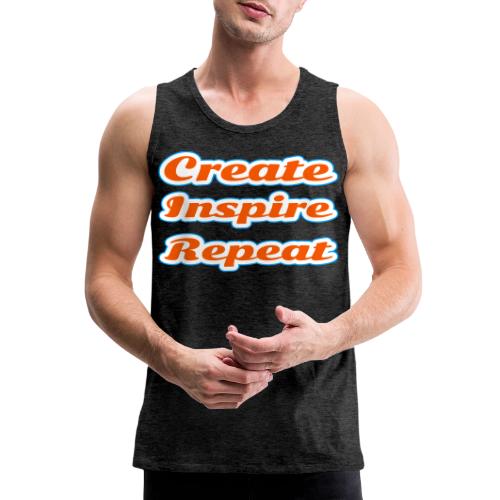 Create, Inspire, Repeat — Artist Life Script - Men's Premium Tank