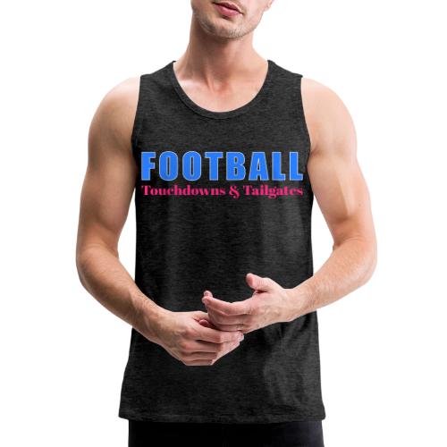Football Touchdowns & Tailgates Design - Men's Premium Tank