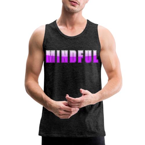 Mindful Typography Minimalist Design - Men's Premium Tank