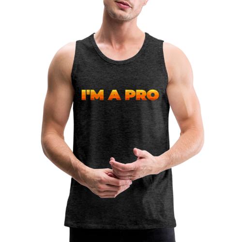 I'm a pro - Men's Premium Tank