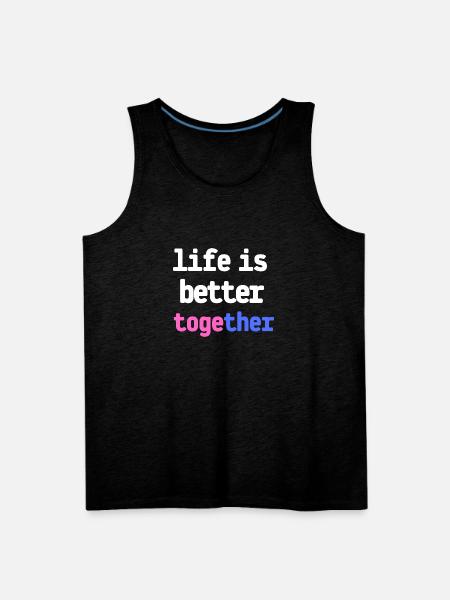 life is better together - Men's Premium Tank - charcoal grey