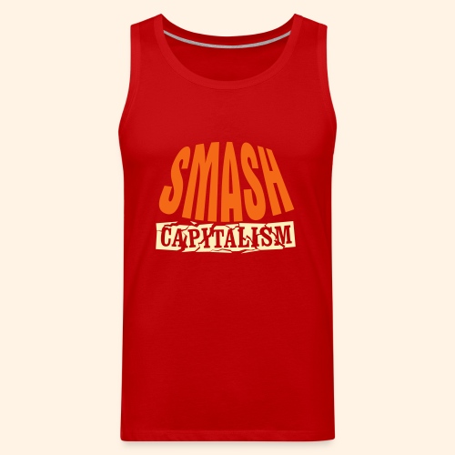 Smash Capitalism - Men's Premium Tank