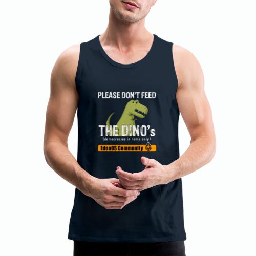 DON'T FEED THE DINO T-Shirt - Men's Premium Tank