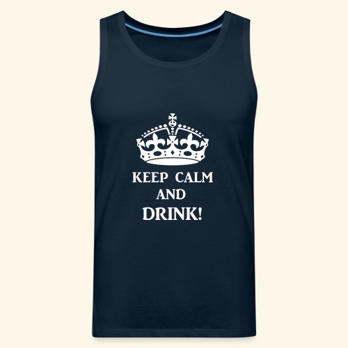 keep calm drink wht - Men's Premium Tank
