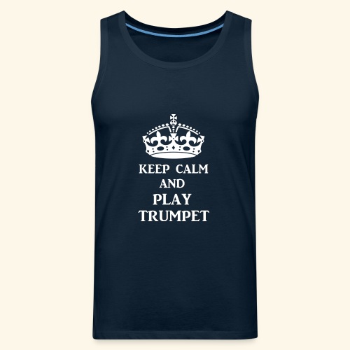 keep calm play trumpet wh - Men's Premium Tank