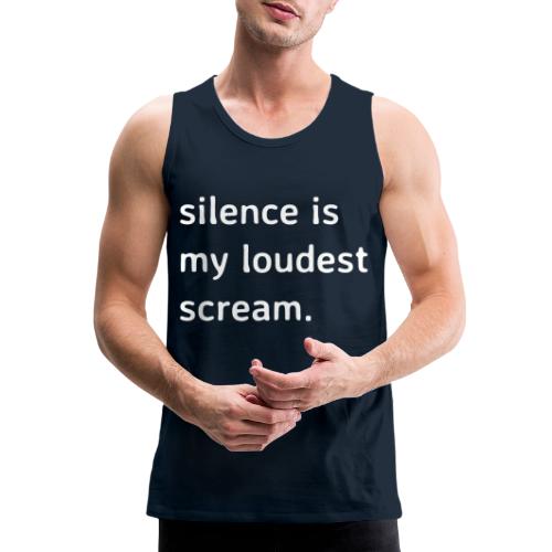 silence scream loud - Men's Premium Tank