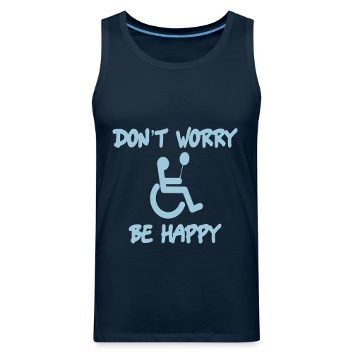 don't worry, be happy in your wheelchair. Humor - Men's Premium Tank