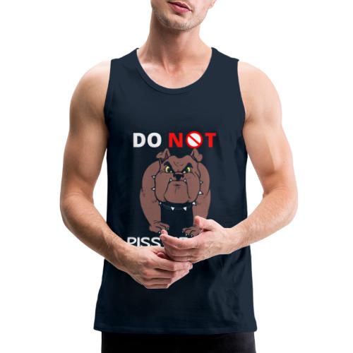 Funny Do Not Piss Me Off Angry Bulldog Lovers - Men's Premium Tank