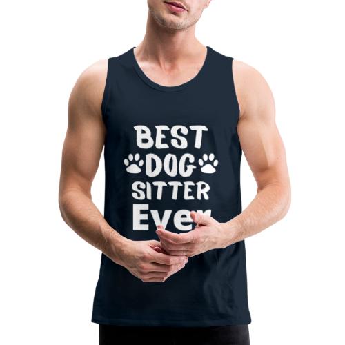 Best Dog Sitter Ever Funny Dog Owners For Doggie L - Men's Premium Tank
