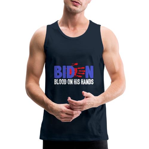 Biden Blood On His Hands funny politics women's - Men's Premium Tank