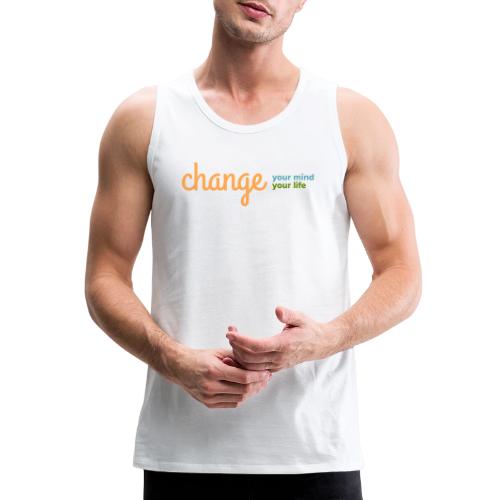 Change Your Mind Change Your Life–mental health - Men's Premium Tank