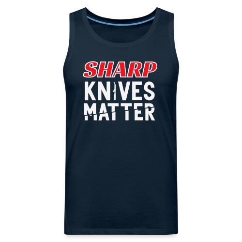 Sharp Knives Matter - Men's Premium Tank