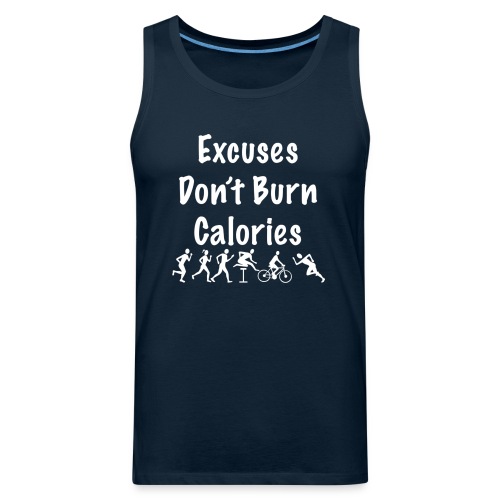 Excuses don t burn calories - Men's Premium Tank