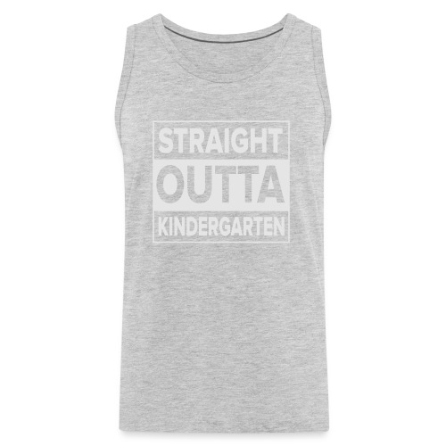 Straight Outta Kindergarten - Men's Premium Tank