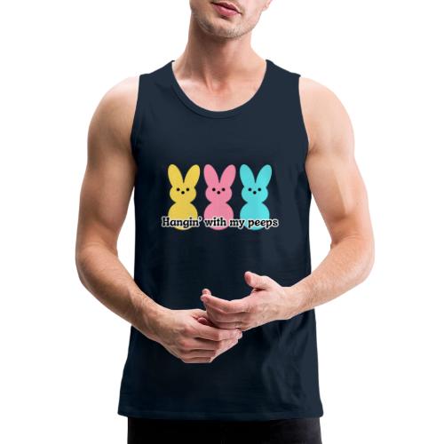 Hangin' with my peeps - Men's Premium Tank