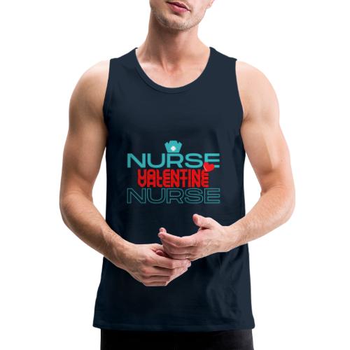 Nurse My Valentine | New Nurse T-shirt - Men's Premium Tank