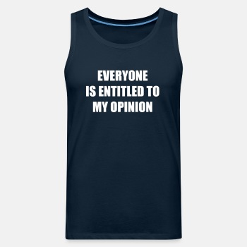 Everyone is entitled to my opinion - Tank Top for men