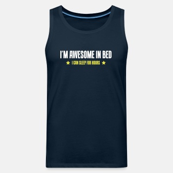 I'm awesome in bed - I can sleep for hours - Tank Top for men