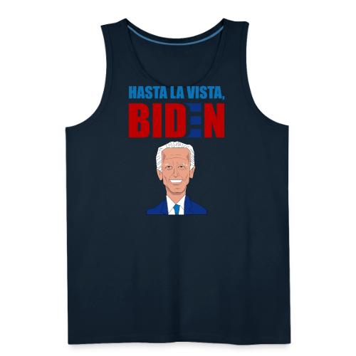 Hasta La Vista, Biden - Men's Premium Tank