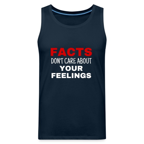 Facts Don't Care About Your Feelings - Men's Premium Tank
